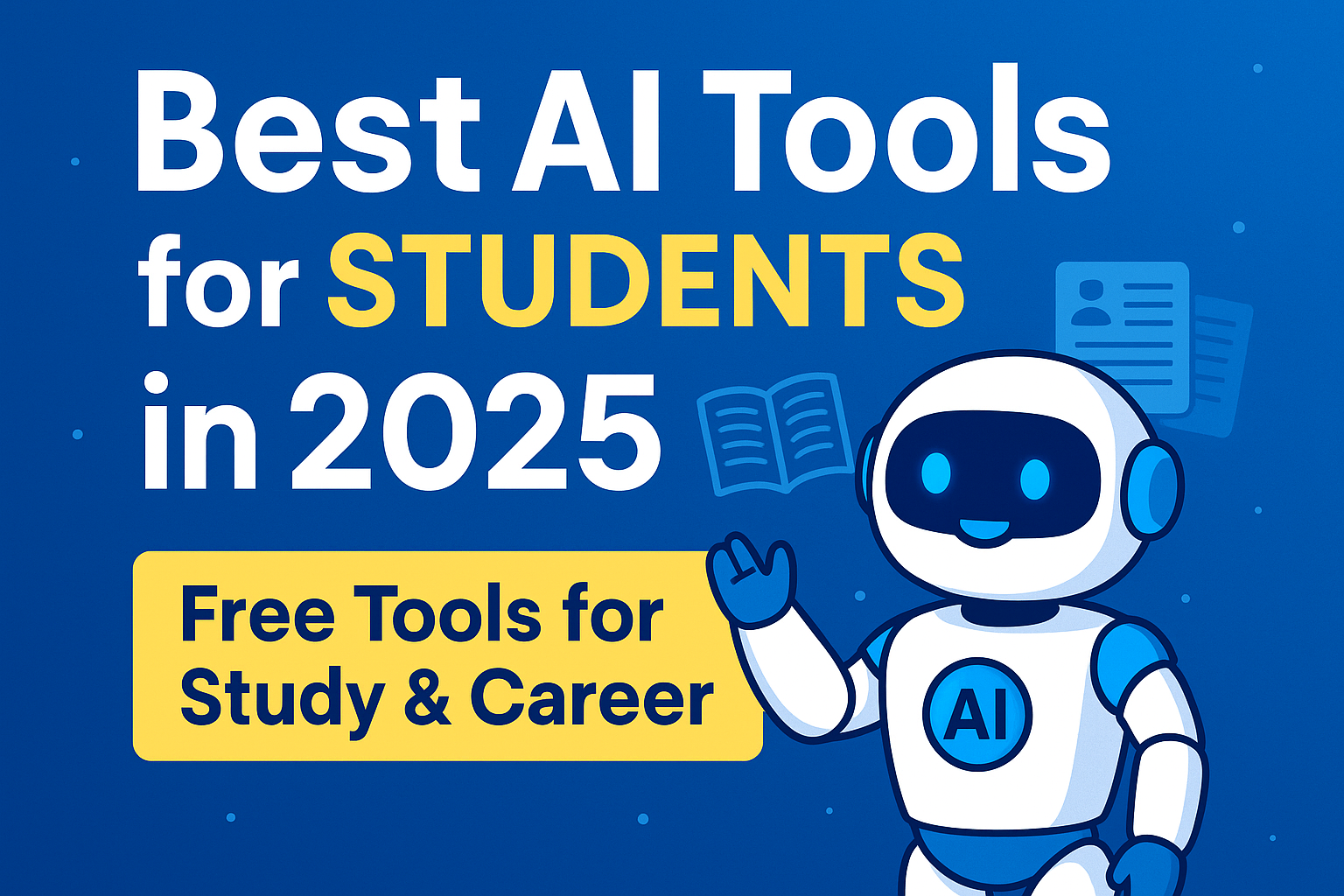 Best AI Tools for Students in 2025 (Free Tools for Study & Career)